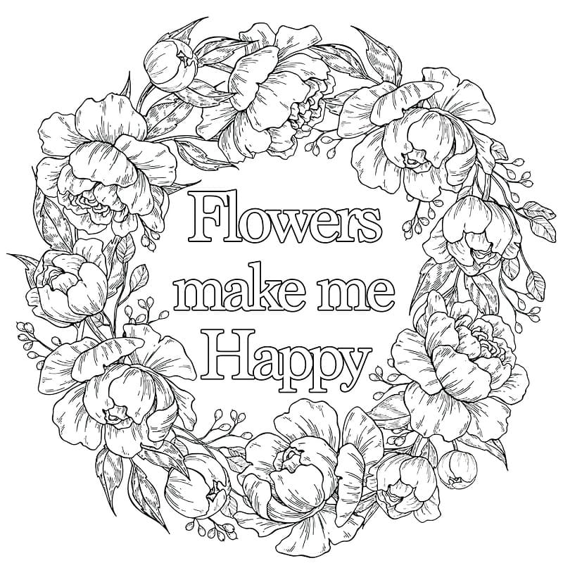 Inspirational – Flowers Make Me Happy coloring page