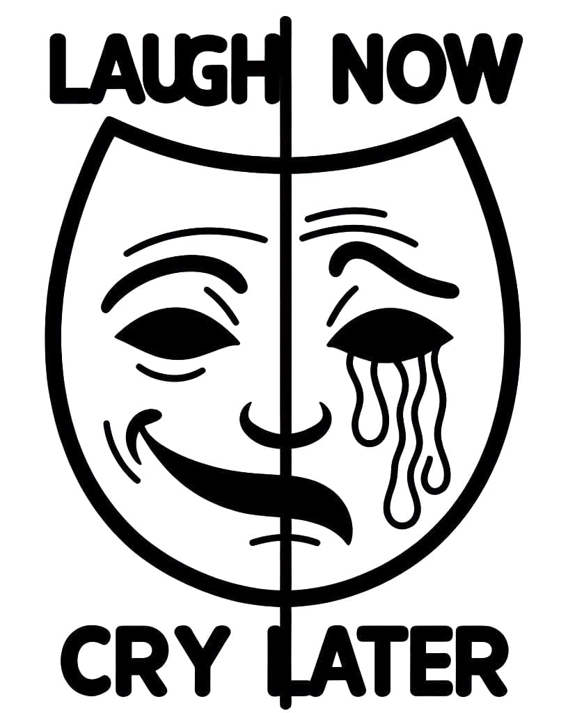 Print Laugh Now, Cry Later coloring page - Download, Print or